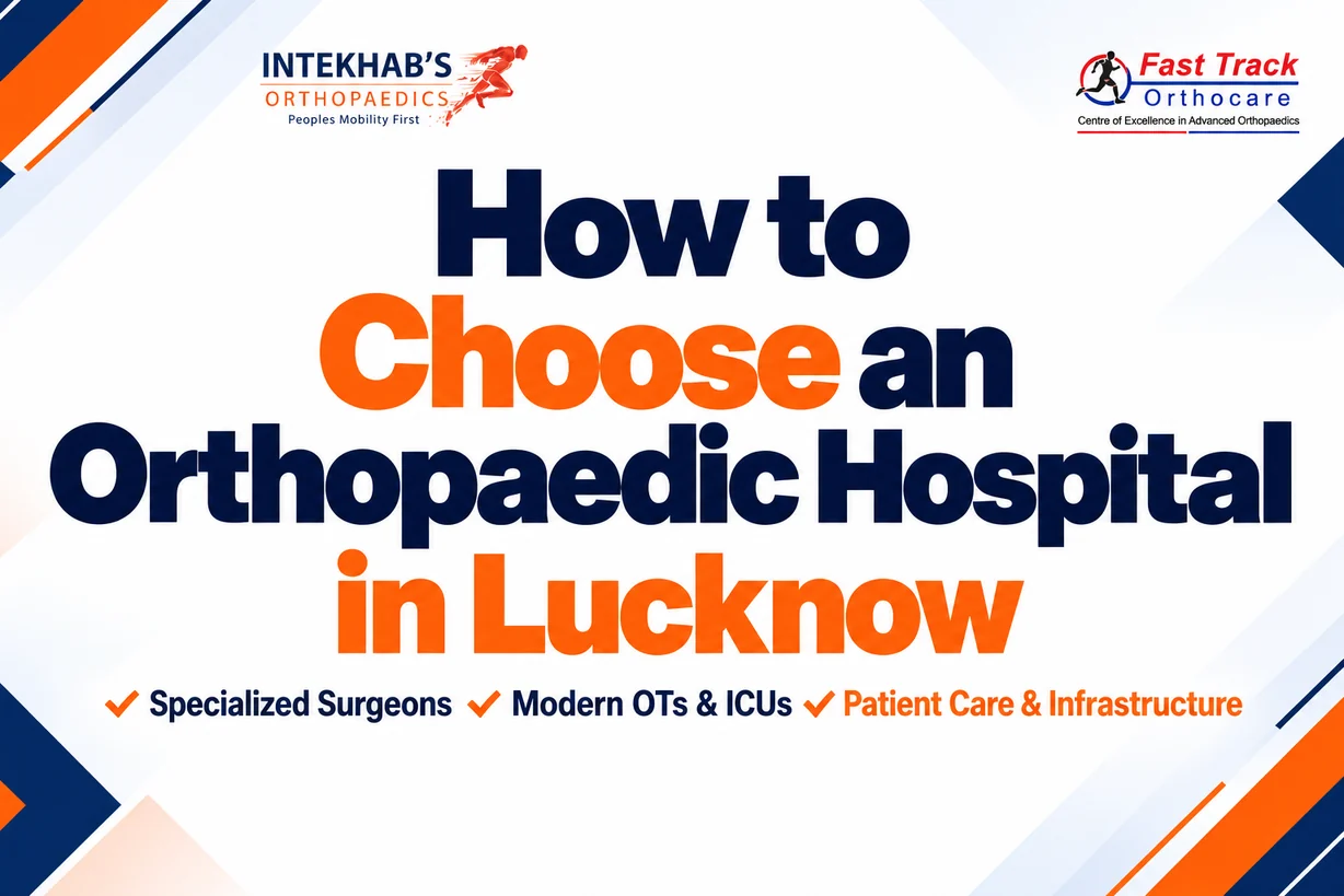 How to Choose an Orthopaedic Hospital in Lucknow
